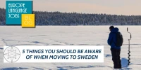 5 Things That You Should Be Aware Of When Moving To Sweden